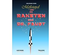 Mefistopel und die Raketen des Doktor Faust: Roman-Trilogie - Teil 1