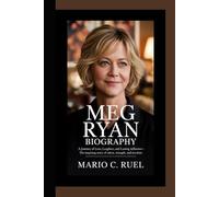 MEG RYAN BIOGRAPHY: A Journey of Love, Laughter, and Lasting Influence - The Inspiring Story of Talent, Strength, and Stardom
