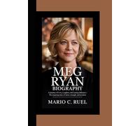 MEG RYAN BIOGRAPHY: A Journey of Love, Laughter, and Lasting Influence - The Inspiring Story of Talent, Strength, and Stardom
