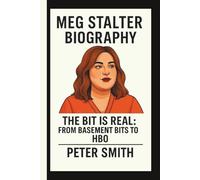 MEG STALTER: THE BIT IS REAL: FROM BASEMENT BITS TO HBO