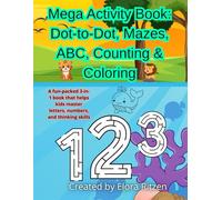 Mega Activity Book: Dot-to-Dot, Mazes, ABC, Counting & Coloring: A fun-packed 3-in-1 book that helps kids master letters, numbers, and thinking skills