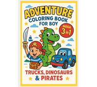 MEGA ADVENTURE COLORING BOOK FOR BOY: Trucks, Pirates and Dinosaurs Activity Pages for Boys