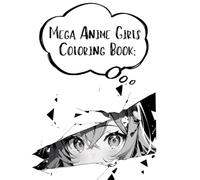 Mega Anime Girls Colouring Book:
