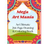 Mega Art Mania: The Ultimate 266-Page Drawing & Coloring Book for Kids: A Jumbo 2-in-1 Activity Book Packed with Fun, Imagination, and Creativity for Ages 4-9