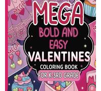 MEGA Bold and Easy Valentines Coloring Book-For K-3rd Grade: Valentine's Day coloring pages with bold, simple designs for everyone.