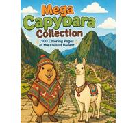 Mega Capybara Collection: 100 Coloring Pages of the Chillest Rodent (Mega Animal Coloring Collection)