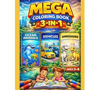 Mega Coloring Book 3-in-1 for Kids Ages 5-8: Ocean Animals, Vehicles & Dinosaurs: 3 Exciting Themes in One Book | 60 Fun Coloring Pages with Big, Easy ... (Smash Kids MEGABOOK 3-in-1 Series Ages 5-7)
