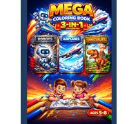 Mega Coloring Book 3-in-1 for Kids Ages 5-8: Robots, Airplanes & Dinosaurs: 3 Exciting Themes in One Book | 60 Fun Coloring Pages with Big, Easy and ... Fun (Smash Kids Coloring & Learning Series)