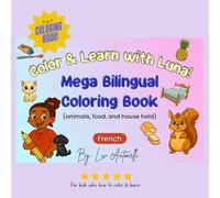 MEGA Coloring book! 'Color & Learn with Luna!' in French and English for kids and all ages: 3 in 1 Bilingual Coloring Book in French and English