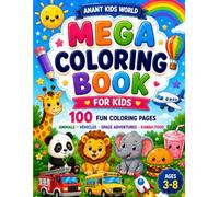 Mega Coloring Book for Kids: 100 Fun Coloring Pages of Animals, Vehicles, Space Adventures & Kawaii Food