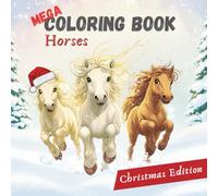 MEGA Coloring Book Horses - Christmas Edition: Fun and relaxing holiday coloring pages for kids aged 6 and up | The perfect gift for horse lovers and creative kids