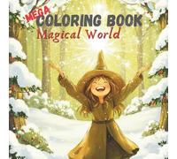 MEGA Coloring Book Magical World - for kids aged 6 and up: Fun, wild, and enchanting coloring pages that spark imagination, reduce stress, and support fine motor skills