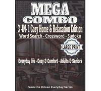 MEGA COMBO 3-in-1 Large Print Puzzle Book: COZY HOME & RELAXATION: Seniors & Adults Easy-to-Read Combo: Relaxing Word Search, Crossword, & Sudoku ... Life, Mindful Hobbies & Cozy Living Themes.