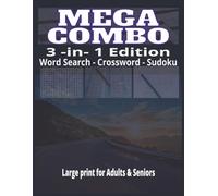 MEGA COMBO 3-IN-1 PUZZLE BOOK 150 Large-Print Word Search, Crossword & Sudoku Puzzles for Adults & Seniors: Relax, Refresh & Strengthen Your Mind with Soothing Puzzles for Focus, Memory & Stress Relief - Easy-to-Read, Fun & Screen-Free Entertainment