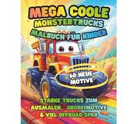 Mega Coole Monstertrucks - Malbuch für Kinder: 60 neue Trucks zum Ausmalen - starke Motive & noch mehr Offroad-Action (Monstertruck Power Edition)