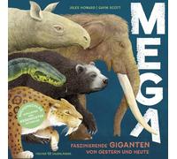 MEGA: Faszinierende Giganten von gestern und heute | Cooles Sachbuch für Kinder ab 7 Jahren und alle Fans der Superlativen! Tolles Geschenk voller spannendem Tierwissen für Grundschulkinder