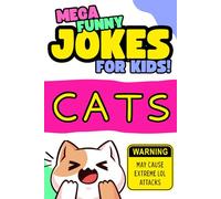 Mega Funny Jokes For Kids - Cats: Funny Kids Cat Joke Book & Cat Facts
