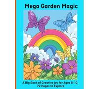Mega Garden Magic: A Big Book of Creative Joy for Ages 5-10, 72 Pages to Explore