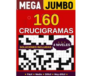 Mega Jumbo Crucigramas en Español para Adultos: 160 Crucigramas con Soluciones en 4 Niveles de Dificultad: Fácil, Medio, Difícil y Muy Difícil