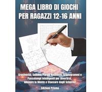 Mega libro di giochi per ragazzi 12-16 anni: Cruciverba, Sudoku, Parole Nascoste, Criptogrammi e tanti altri puzzle per divertirsi e allenare la mente!