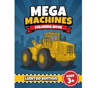 Mega Machines Coloring Book for Kids: Big Trucks, Heavy Equipment, and Giant Vehicles: Awesome Coloring Pages Featuring Construction Trucks, Mining ... and Powerful Vehicles for Children Ages 3-8