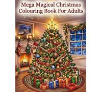 Mega Magical Christmas Colouring Book For Adults: A Large 8.5 x 11" Collection of Cozy Winter Scenes and Festive Holiday Designs for Relaxation, Creativity and Seasonal Fun