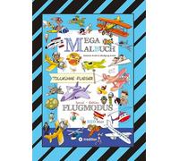 MEGA MALBUCH - FLUGZEUGE - HELIKOPTER - BALLON - FALLSCHIRMSPRINGER - VÖGEL - PILOTEN - LUFTSCHIFFE - DOPPELDECKER - DÜSENJETS - RAKETEN: FLUGMODUS