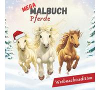 MEGA Malbuch Pferde - Weihnachtsedition: Das große Weihnachts-Malbuch für Pferdefans - wunderschöne Pferdemotive zum Ausmalen | Das perfekte Geschenk für Kinder und Erwachsene ab 6 Jahren