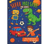 Mega Malspaß für Jungs: Coole Autos, Roboter, Drachen, Raumschiffe & vieles mehr zum Ausmalen