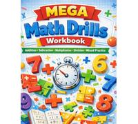 MEGA Math Drills Workbook 200 Pages: Daily Math Practice with Timed Tests to Build Speed, Accuracy, and Confidence
