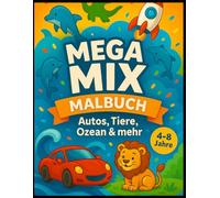 Mega Mix Malbuch: Autos, Tiere, Ozean und mehr, 4-8 Jahre