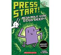 Mega Mole Girl Digs Deep!: A Branches Book (Press Start! #15)