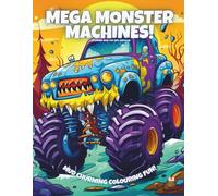 Mega Monster Machines!: Colouring Book For Kids Ages 6-10 (Magic Colouring Books Collection)