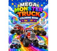 Mega Monster Truck Coloring Book for Kids Ages 3+ Years: Mega Truck Coloring Adventure with 60 High Quality Unique Large Pages of Racing Jumps and Powerful Monster Vehicles for Kids & Adults