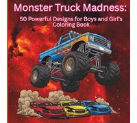 Mega Monster Truck Madness: 50 Powerful Designs for Boys and Girl's Coloring Book: A Fun and Easy Coloring Adventure with Giant Tires, and Gravity-Defying Jumps (American Iron Muscle Cars)