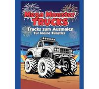 Mega Monster Trucks Malbuch: Trucks zum Ausmalen für kleine Künstler: 35 actionreiche Monstertrucks mit Rampen, Sprüngen, Arenen und Offroad-Szenen - ... große Flächen, ideal für Kinder ab 4 Jahren