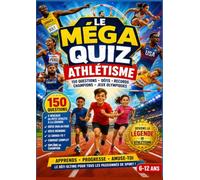MÉGA QUIZ ATHLÉTISME: 150 questions • Défis • Records • Champions • Jeux Olympiques Le livre indispensable pour tous les jeunes passionnés d'athlétisme de 6 à 12 ans !