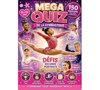MEGA QUIZ GYMNASTIQUE: 150 questions réponses sur la gymnastique 5 ans à 12 ans des records des défis des portraits de gymnaste internationaux des heures de plaisir pour les passionnés de gym