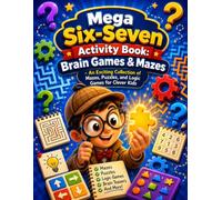 Mega Six-Seven Activity Book: Brain Games & Mazes: An Exciting Collection of Mazes, Puzzles, and Logic Games for Clever Kids (Mega Activity Book Series)