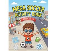 Mega Soccer Activity Book for Kids Age 4-8: Hours of Soccer Fun with Coloring, Mazes, Counting Games, Matching Puzzles & Kid-Friendly Would You Rather Questions