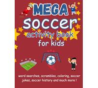 MEGA Soccer Activity Book for Kids: Word Searches, Soccer History, Coloring Pages, Scrambles, Soccer Jokes, Soccer Riddles & much more!