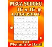 Mega Sudoku 16x16 Large Print: 118 Medium to Hard Puzzles for Adults. One per Page, with Solutions. 8.5" x 11". Volume 3 (Mega Sudoku for Adults 16x16 Large Print - Medium-Hard Series)