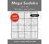 Mega Sudoku 16x16 Numbers and Letters Volume 1: 300 Easy and Medium Puzzles