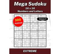 Mega Sudoku 16x16 Numbers and Letters Volume 3: 300 Extreme Puzzles