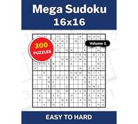 Mega Sudoku 16x16 Volume 1: 300 Easy to Hard Puzzles