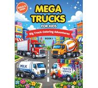 Mega Trucks for Kids: Big Truck Coloring Adventures Book 1: Bold and Easy Truck Coloring Pages for Boys and Kids Ages 3 to 8 with Semi Trucks, Cement Mixers, Milk Tankers, Painter Vans and More