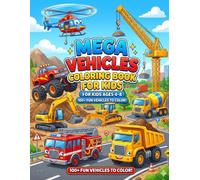 Mega Vehicles Coloring Book for Kids: A Fun Collection of Cars, Trucks, Construction Vehicles, Trains, Airplanes and Rockets for Boys Ages 3-8