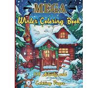 Mega Winter Coloring and Activity Book: 128 Coloring Pages and Activities including connect-the-dots, draw-alongs, and word-finds for Children and Adults