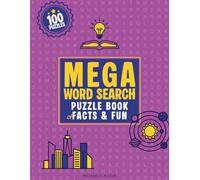 Mega Word Search Puzzle Book of Facts & Fun: 100 Educational Word Searches: Large Print Brain Games from Solar Systems to City Streets - 100 Themed Puzzles to Sharpen the Mind and Learn New Facts