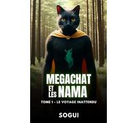 Mégachat et les NAMA: T1 - Le voyage inattendu